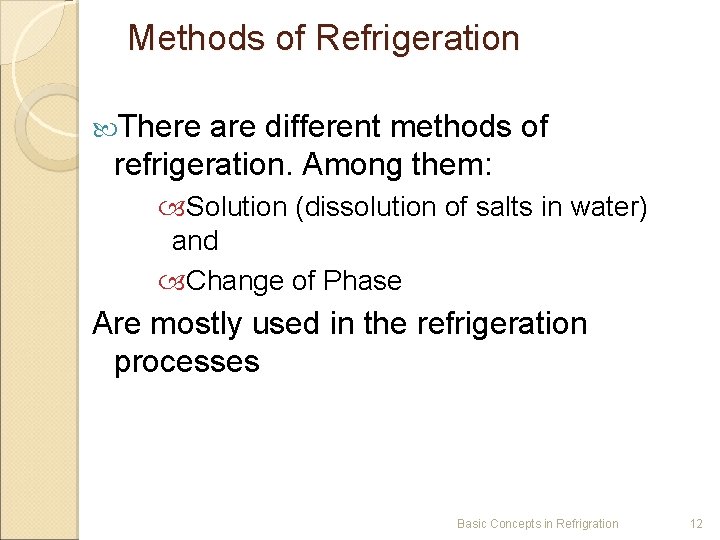 Methods of Refrigeration There are different methods of refrigeration. Among them: Solution (dissolution of
