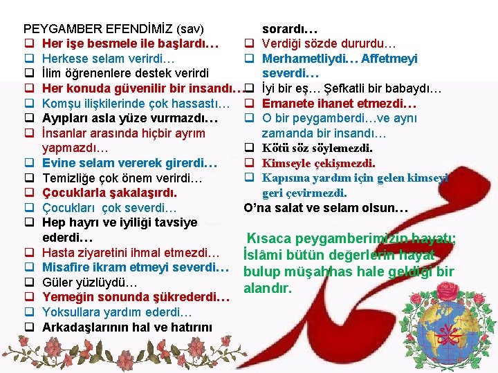 PEYGAMBER EFENDİMİZ (sav) sorardı… q Her işe besmele ile başlardı… q Verdiği sözde dururdu…