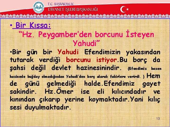  • Bir Kıssa: “Hz. Peygamber’den borcunu İsteyen Yahudi” • Bir gün bir Yahudi