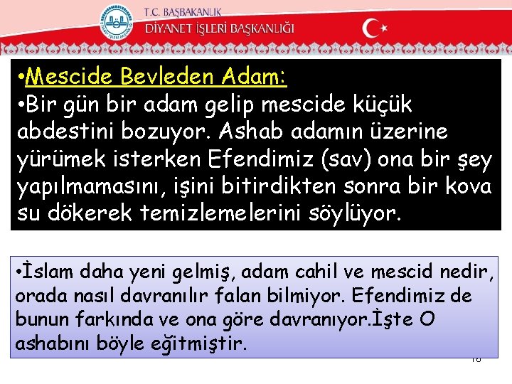  • Mescide Bevleden Adam: • Bir gün bir adam gelip mescide küçük abdestini