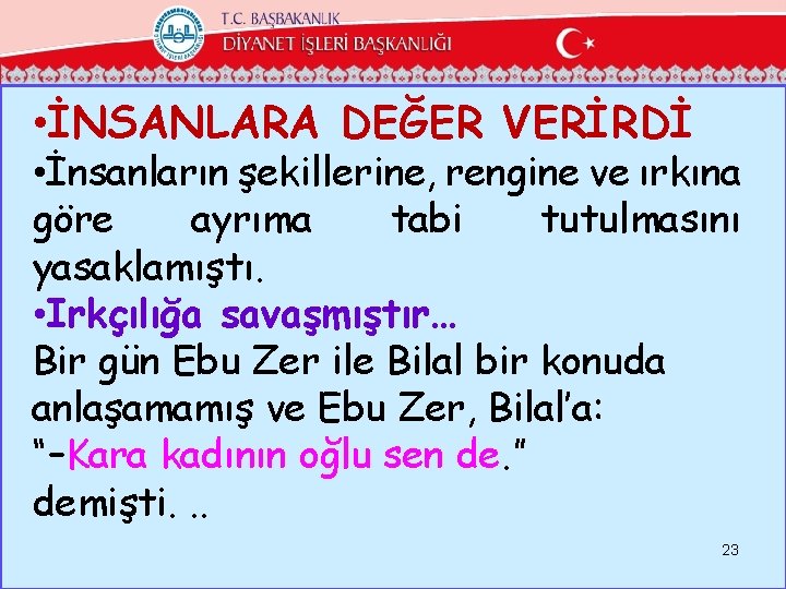  • İNSANLARA DEĞER VERİRDİ • İnsanların şekillerine, rengine ve ırkına göre ayrıma tabi