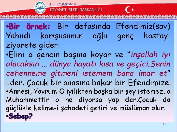  • Bir örnek: Bir defasında Efendimiz(sav) Yahudi komşusunun oğlu genç hastayı ziyarete gider.