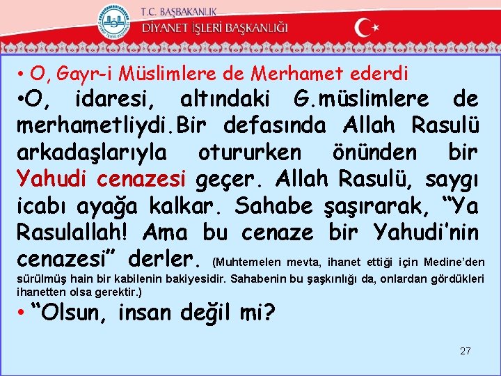  • O, Gayr-i Müslimlere de Merhamet ederdi • O, idaresi, altındaki G. müslimlere