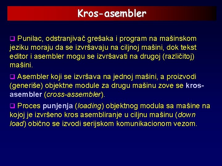 Kros-asembler q Punilac, odstranjivač grešaka i program na mašinskom jeziku moraju da se izvršavaju