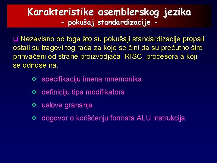 Karakteristike asemblerskog jezika - pokušaj standardizacije - q Nezavisno od toga što su pokušaji