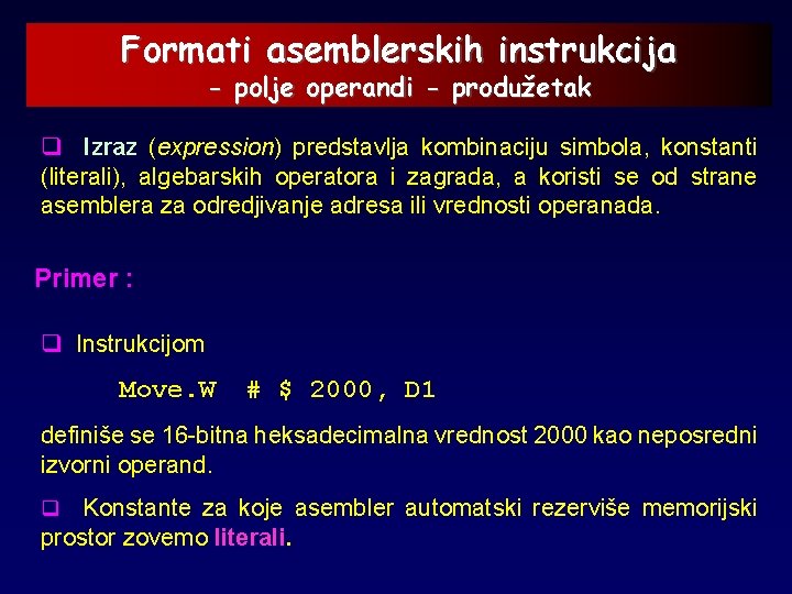Formati asemblerskih instrukcija - polje operandi - produžetak q Izraz (expression) predstavlja kombinaciju simbola,