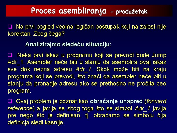 Proces asembliranja - produžetak q Na prvi pogled veoma logičan postupak koji na žalost