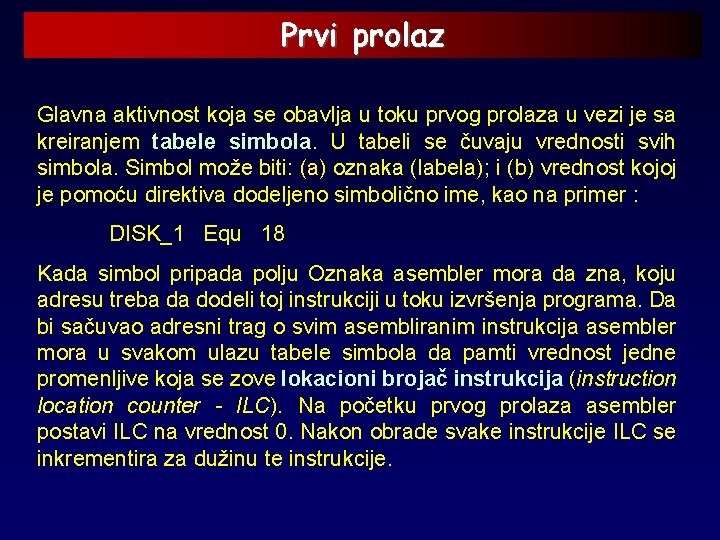 Prvi prolaz Glavna aktivnost koja se obavlja u toku prvog prolaza u vezi je