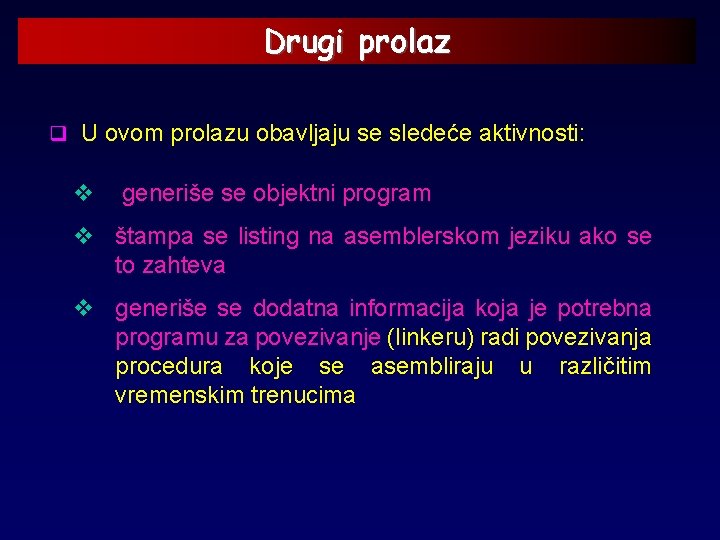 Drugi prolaz q U ovom prolazu obavljaju se sledeće aktivnosti: v generiše se objektni
