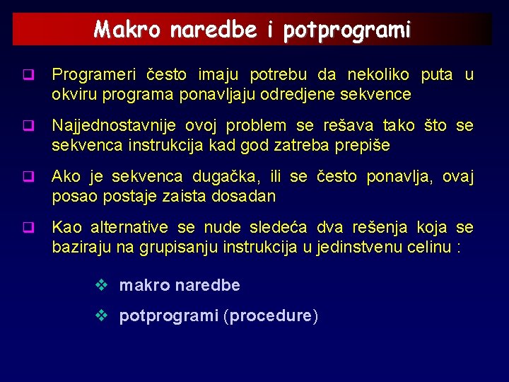Makro naredbe i potprogrami q Programeri često imaju potrebu da nekoliko puta u okviru