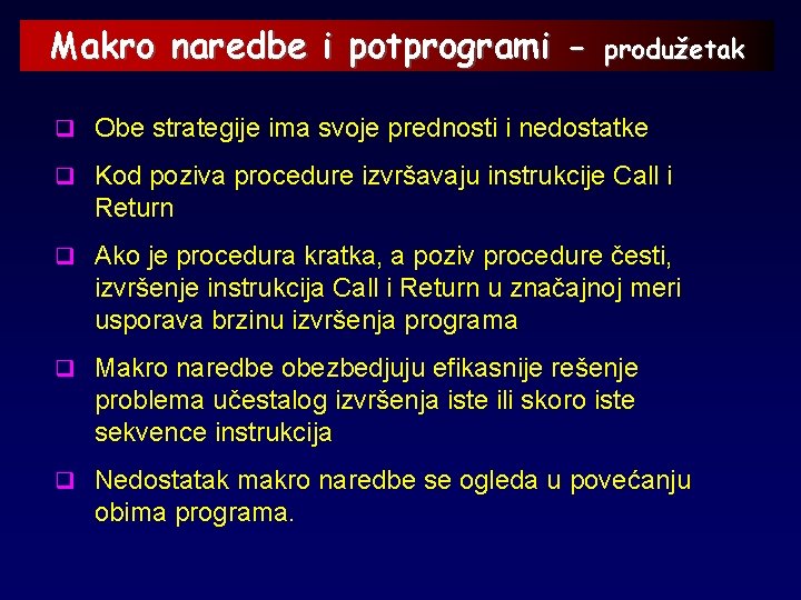 Makro naredbe i potprogrami - produžetak q Obe strategije ima svoje prednosti i nedostatke