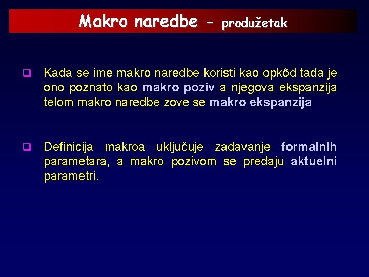 Makro naredbe - produžetak q Kada se ime makro naredbe koristi kao opkôd tada