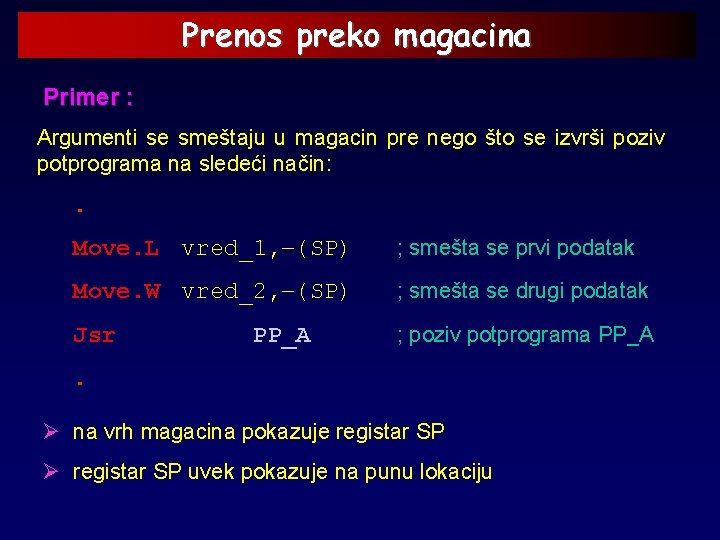 Prenos preko magacina Primer : Argumenti se smeštaju u magacin pre nego što se