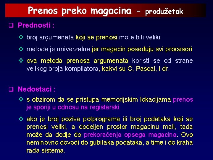 Prenos preko magacina - produžetak q Prednosti : v broj argumenata koji se prenosi