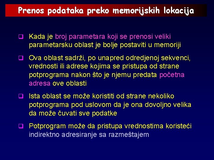 Prenos podataka preko memorijskih lokacija q Kada je broj parametara koji se prenosi veliki,