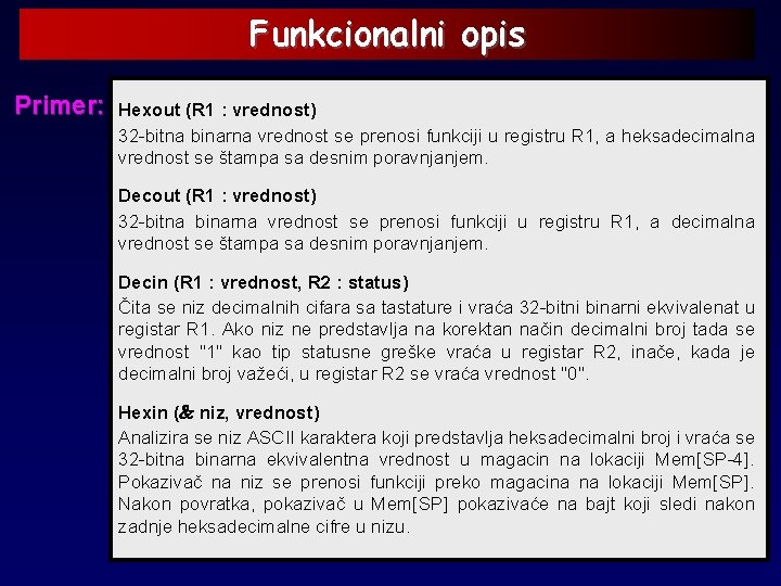 Funkcionalni opis Primer: Hexout (R 1 : vrednost) 32 -bitna binarna vrednost se prenosi