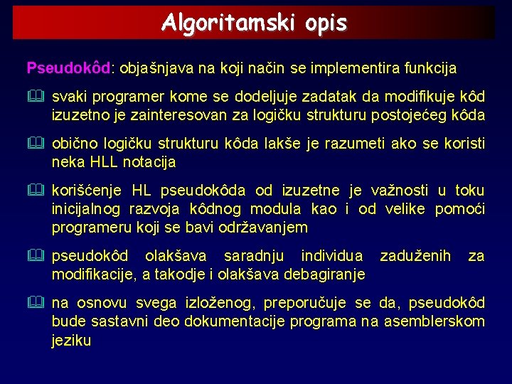 Algoritamski opis Pseudokôd: objašnjava na koji način se implementira funkcija & svaki programer kome
