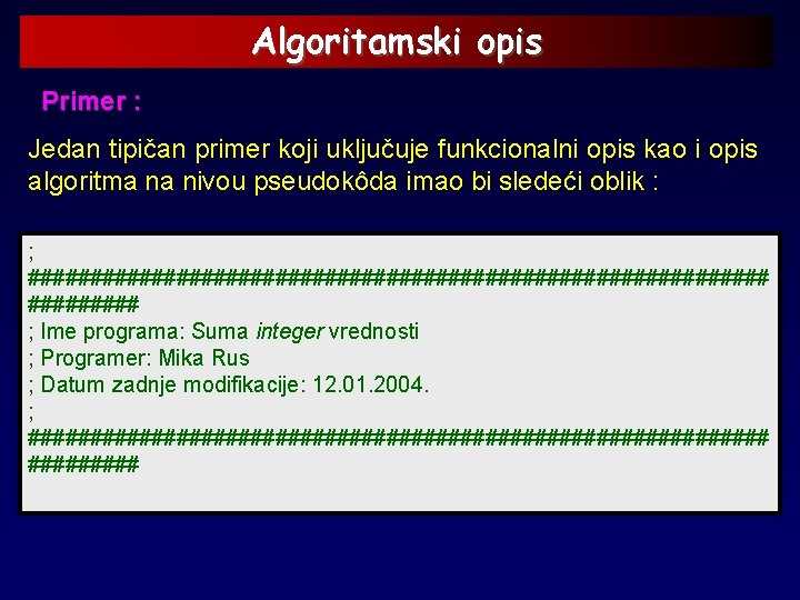 Algoritamski opis Primer : Jedan tipičan primer koji uključuje funkcionalni opis kao i opis