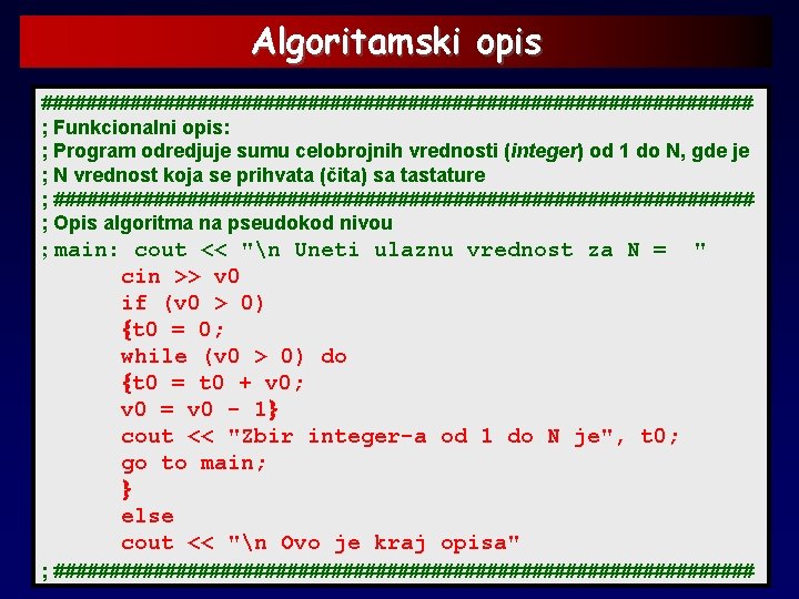 Algoritamski opis ################################ ; Funkcionalni opis: ; Program odredjuje sumu celobrojnih vrednosti (integer) od
