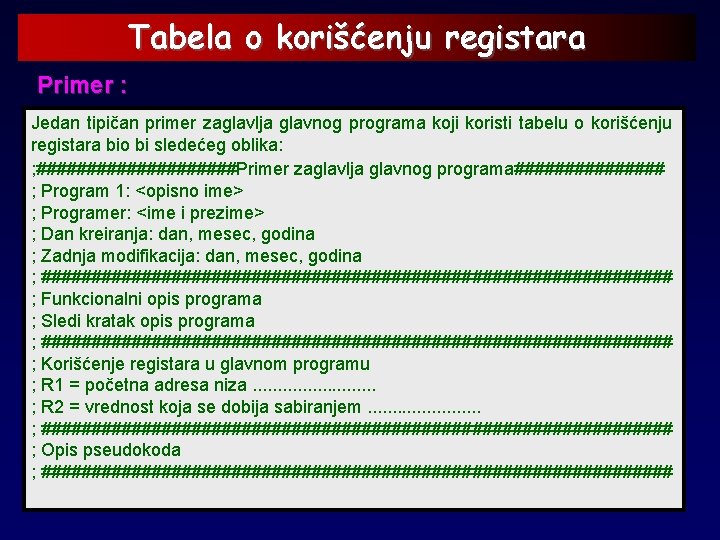 Tabela o korišćenju registara Primer : Jedan tipičan primer zaglavlja glavnog programa koji koristi