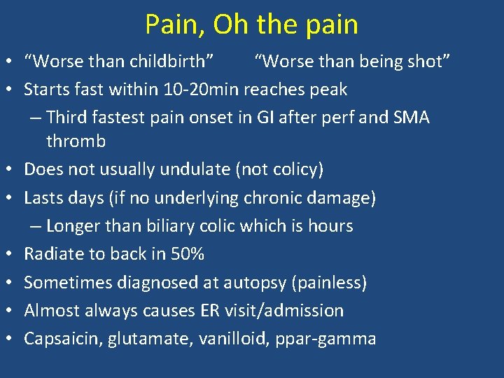 Pain, Oh the pain • “Worse than childbirth” “Worse than being shot” • Starts