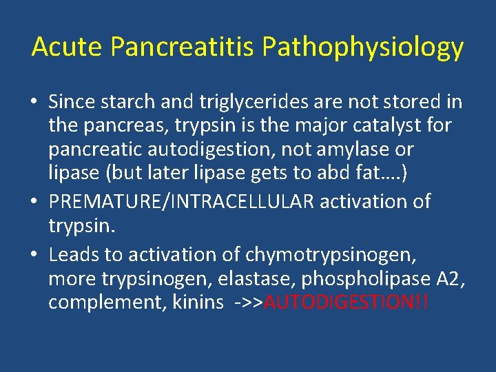 Acute Pancreatitis Pathophysiology • Since starch and triglycerides are not stored in the pancreas,