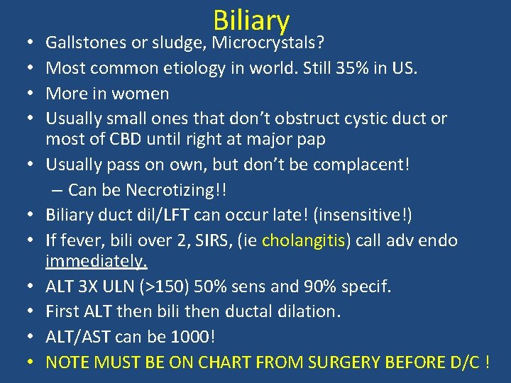  • • • Biliary Gallstones or sludge, Microcrystals? Most common etiology in world.