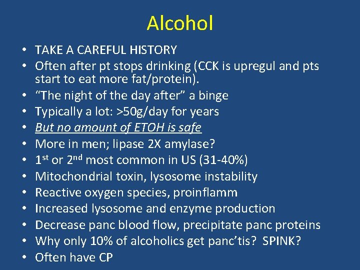 Alcohol • TAKE A CAREFUL HISTORY • Often after pt stops drinking (CCK is