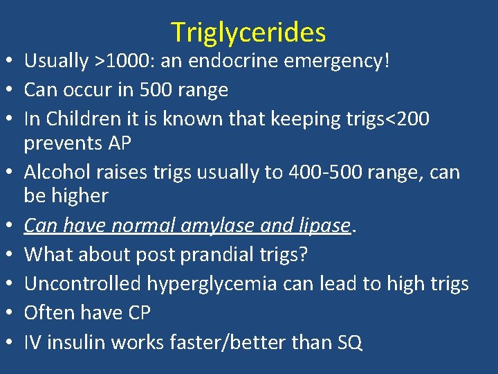 Triglycerides • Usually >1000: an endocrine emergency! • Can occur in 500 range •