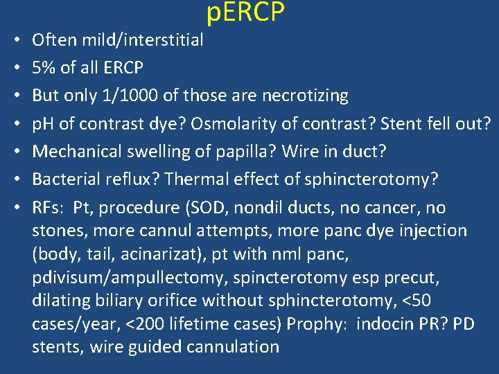  • • p. ERCP Often mild/interstitial 5% of all ERCP But only 1/1000