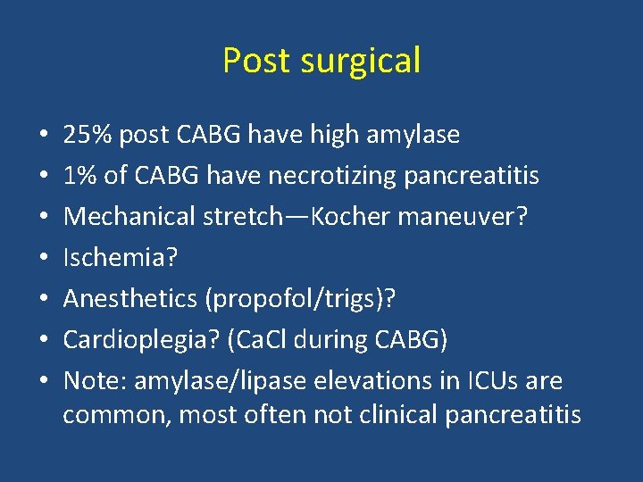 Post surgical • • 25% post CABG have high amylase 1% of CABG have