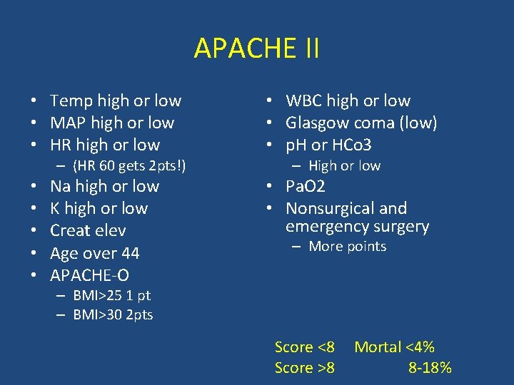 APACHE II • Temp high or low • MAP high or low • HR