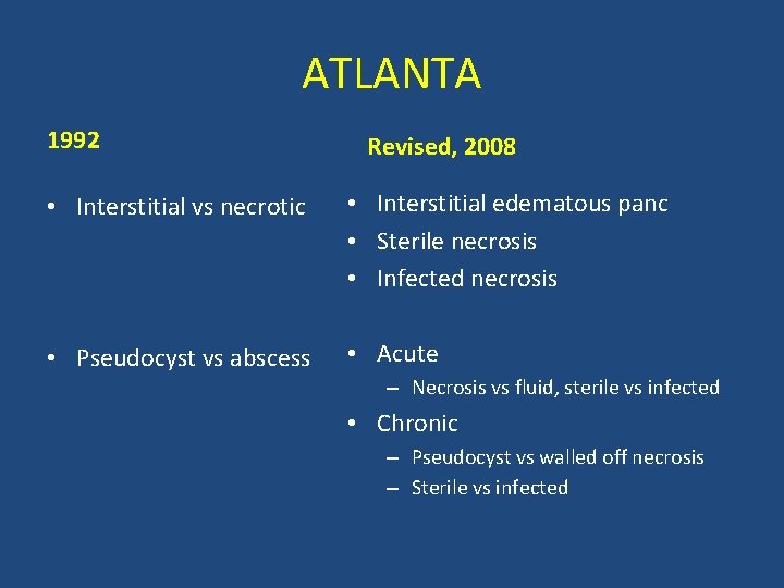 ATLANTA 1992 Revised, 2008 • Interstitial vs necrotic • Interstitial edematous panc • Sterile