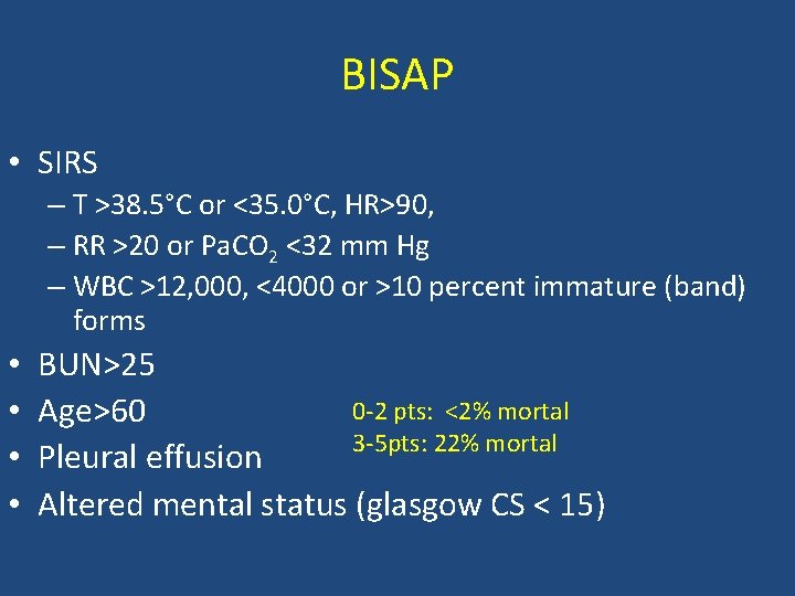 BISAP • SIRS – T >38. 5°C or <35. 0°C, HR>90, – RR >20