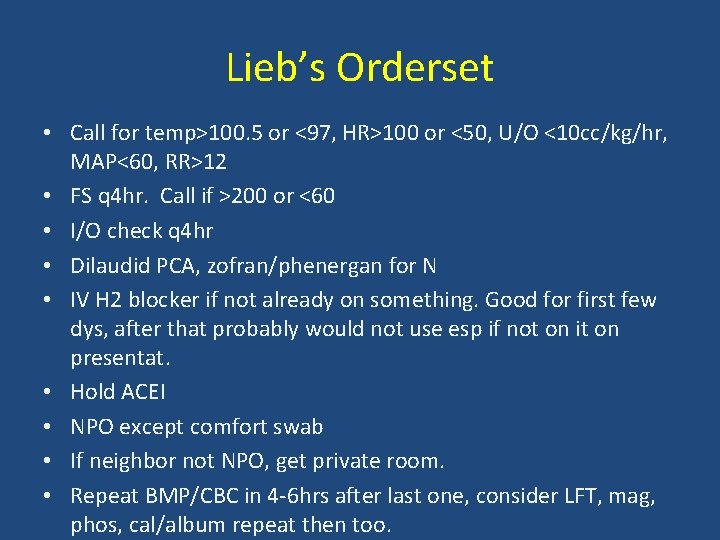 Lieb’s Orderset • Call for temp>100. 5 or <97, HR>100 or <50, U/O <10