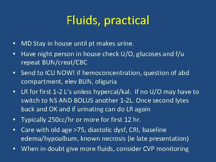 Fluids, practical • MD Stay in house until pt makes urine. • Have night