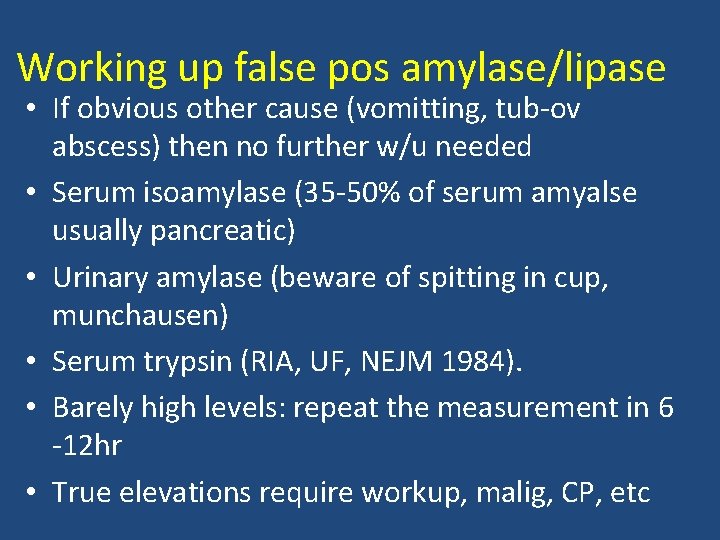 Working up false pos amylase/lipase • If obvious other cause (vomitting, tub-ov abscess) then