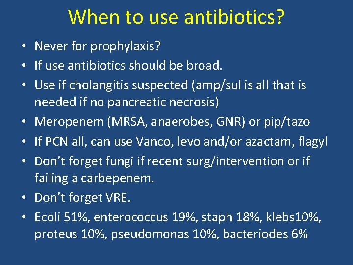 When to use antibiotics? • Never for prophylaxis? • If use antibiotics should be