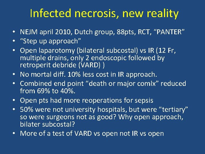 Infected necrosis, new reality • NEJM april 2010, Dutch group, 88 pts, RCT, “PANTER”