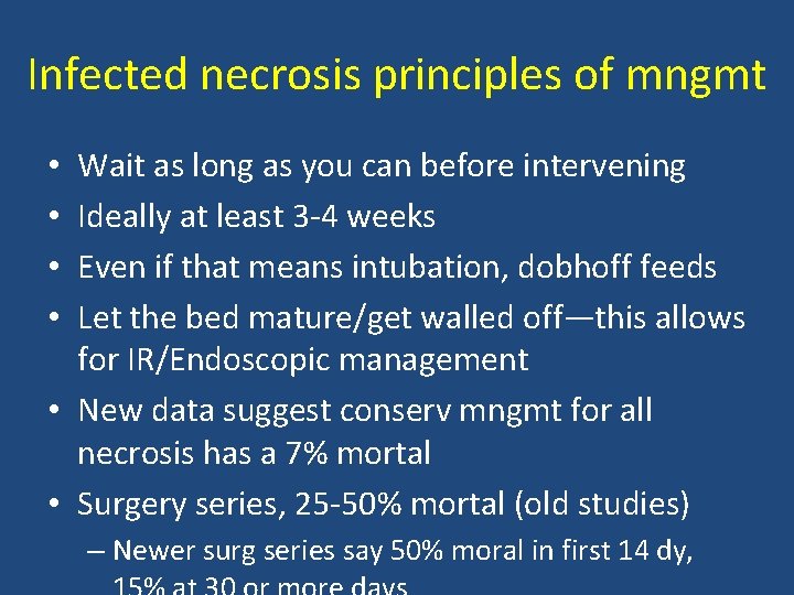 Infected necrosis principles of mngmt Wait as long as you can before intervening Ideally