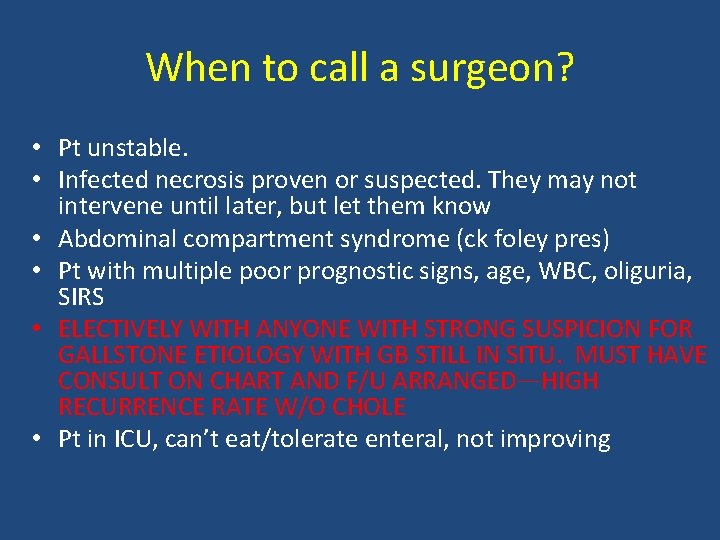 When to call a surgeon? • Pt unstable. • Infected necrosis proven or suspected.