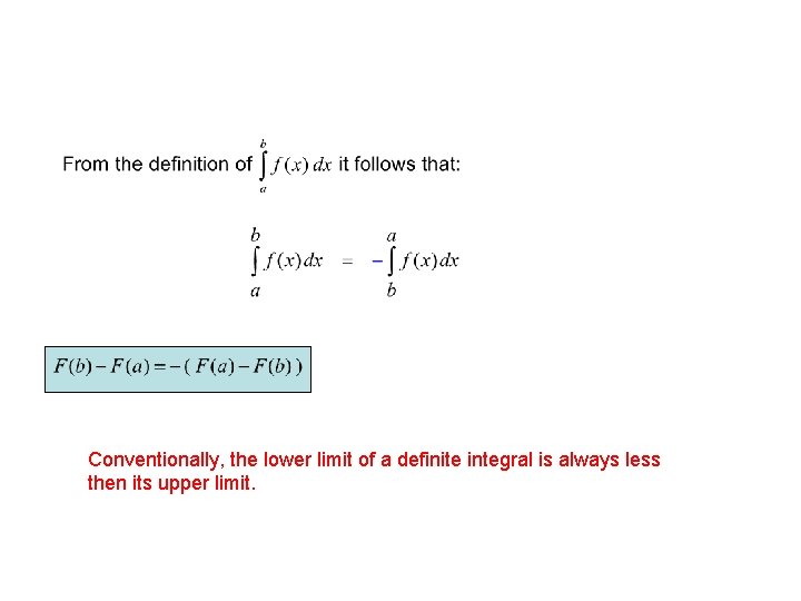 Conventionally, the lower limit of a definite integral is always less then its upper