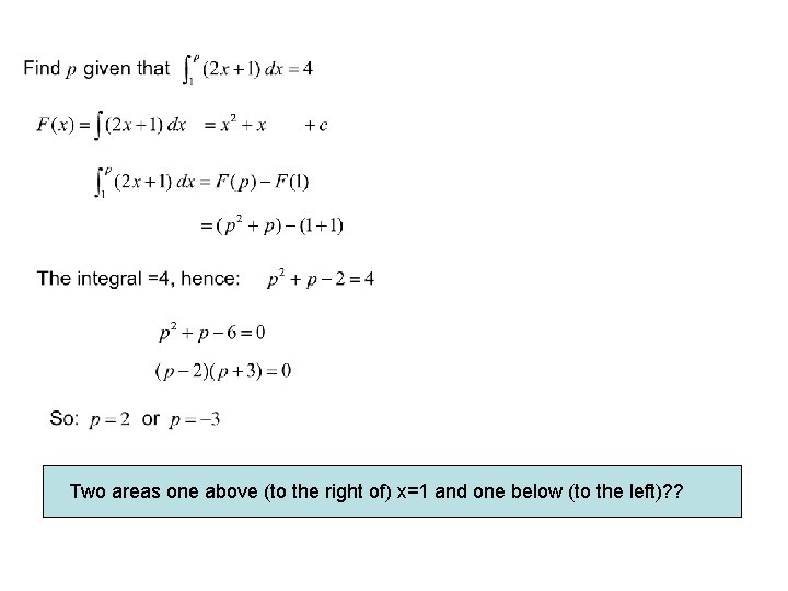 Two areas one above (to the right of) x=1 and one below (to the