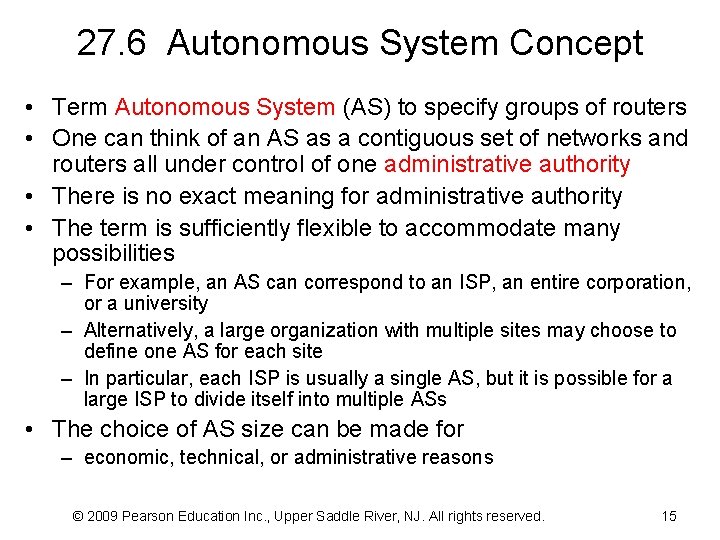 27. 6 Autonomous System Concept • Term Autonomous System (AS) to specify groups of