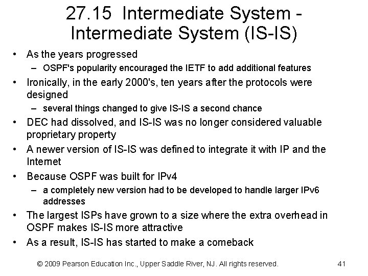 27. 15 Intermediate System (IS-IS) • As the years progressed – OSPF's popularity encouraged