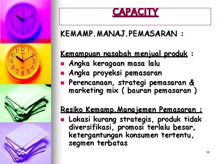 CAPACITY KEMAMP. MANAJ. PEMASARAN : Kemampuan nasabah menjual produk : n Angka keragaan masa