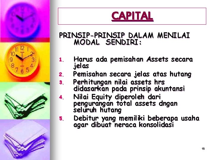 CAPITAL PRINSIP-PRINSIP DALAM MENILAI MODAL SENDIRI: 1. 2. 3. 4. 5. Harus ada pemisahan