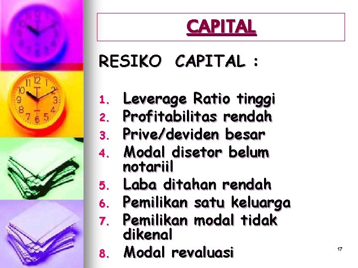 CAPITAL RESIKO CAPITAL : 1. 2. 3. 4. 5. 6. 7. 8. Leverage Ratio