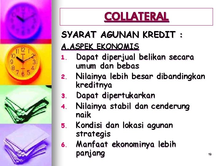 COLLATERAL SYARAT AGUNAN KREDIT : A. ASPEK EKONOMIS 1. 2. 3. 4. 5. 6.