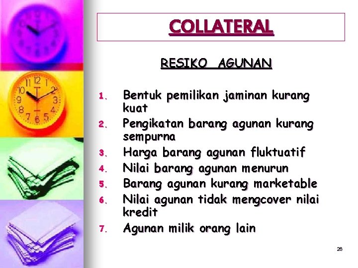 COLLATERAL RESIKO AGUNAN 1. 2. 3. 4. 5. 6. 7. Bentuk pemilikan jaminan kurang